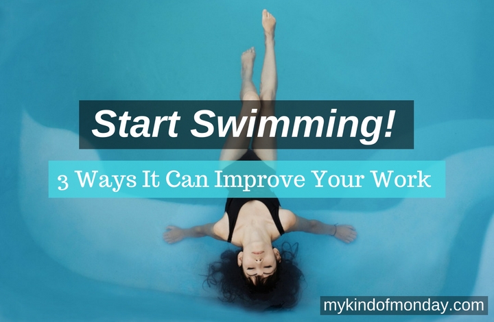 Start Swimming to Improve Work